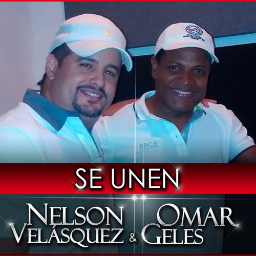 Se unen Nelson Velásquez & Omar&nbsp;Geles